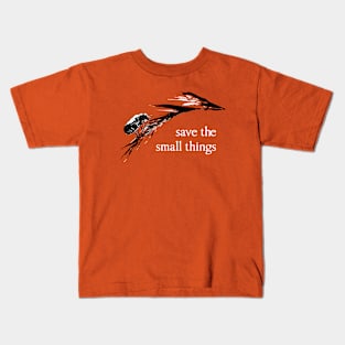 Save the smal things Kids T-Shirt